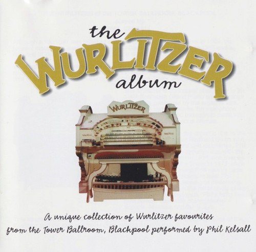 Phil kelsall the wurlitzer - kelsall, –